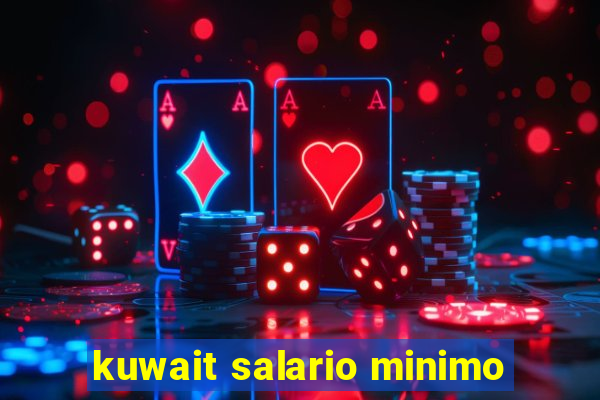 kuwait salario minimo